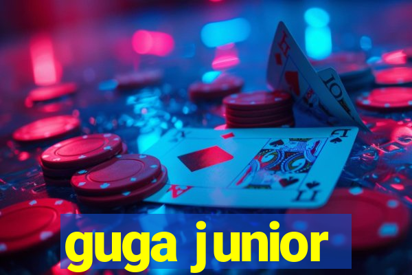 guga junior